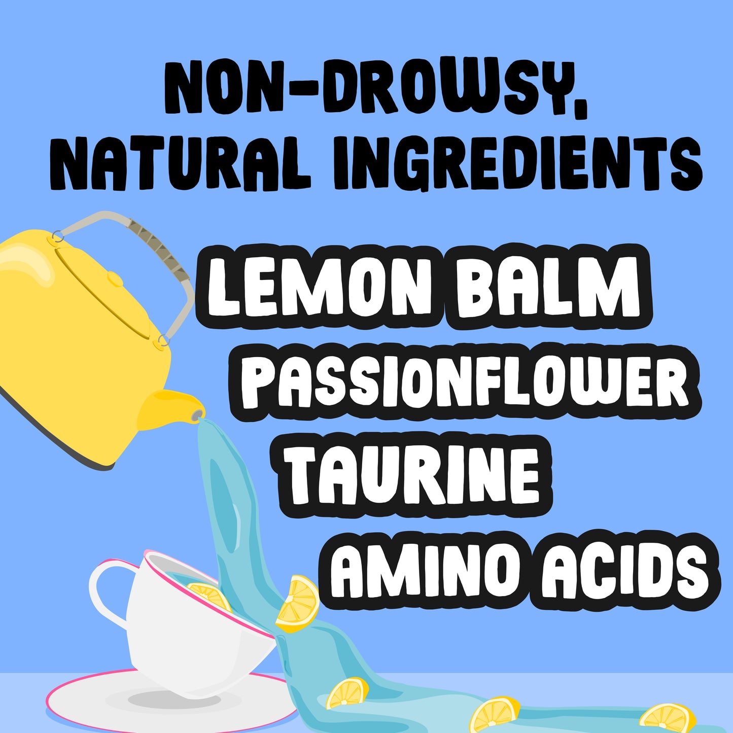 Tea being poured with lemon slices, text about non-drowsy ingredients on a blue background